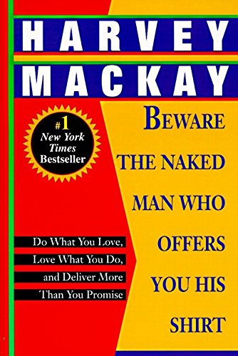 Stock image for Beware the Naked Man Who Offers You His Shirt: Do What You Love, Love What You Do, and Deliver More Than You Promise for sale by Gulf Coast Books