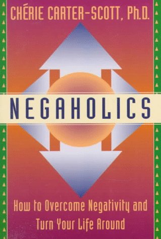 9780449912195: Negaholics: How to Overcome Negativity and Turn Your Life Around
