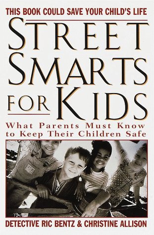 9780449912379: Street Smarts for Kids: What Parents Must Know to Keep Their Children Safe