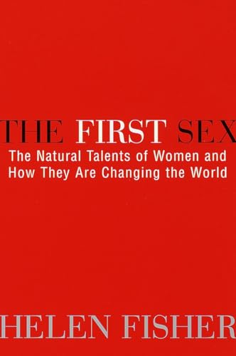 Beispielbild fr The First Sex: The Natural Talents of Women and How they are Changing the World zum Verkauf von Wonder Book