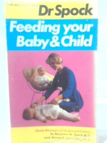 Feeding Your Baby and Child (9780450003158) by Benjamin Spock; Miriam E. Lowenberg