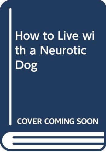 Beispielbild für How to Live with a Neurotic Dog zum Verkauf von Hippo Books