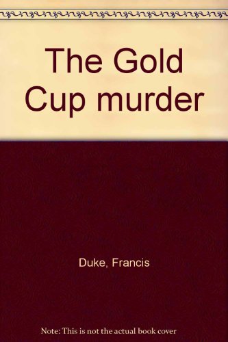 Stock image for The Gold Cup Murder for sale by Richard Sylvanus Williams (Est 1976)