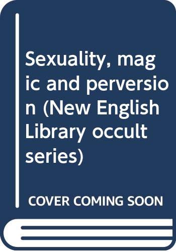 9780450013409: Sexuality, magic and perversion (New English Library occult series)