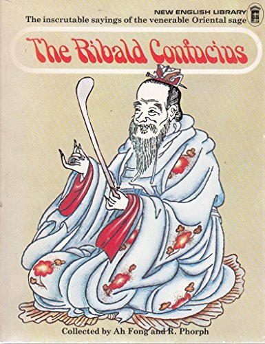 9780450013843: The ribald Confucius: The inscrutable sayings of the venerable Oriental sage;