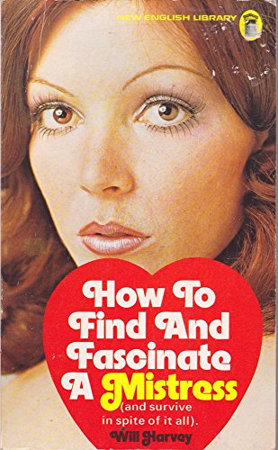 9780450014000: How to Find and Fascinate a Mistress