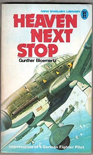 Imagen de archivo de Heaven Next Stop [German Luftwaffe Fighter Pilot, World War II] a la venta por Eric James