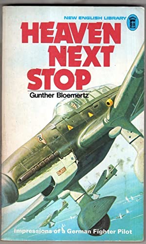 Heaven Next Stop [German Luftwaffe Fighter Pilot, World War II]