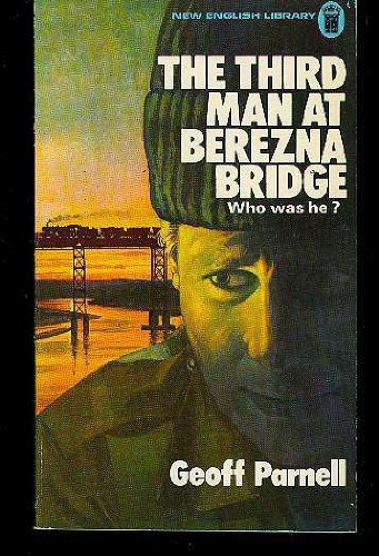 Stock image for The THIRD MAN AT BEREZNA BRIDGE - Who Was He? ( World War II Pilot ) for sale by Comic World