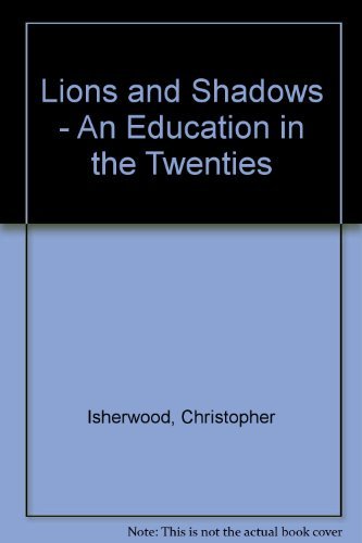 Stock image for Lions and Shadows: An Education In The Twenties [Paperback] [Jan 01, 1974] Christopher Isherwood for sale by Kazoo Books LLC
