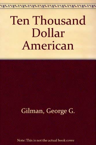Ten Thousand Dollar American (9780450024047) by Gilman, George G