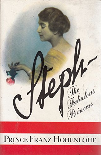 Beispielbild fr Steph - The Fabulous Princess: Life of Princess Stephanie Hohenlohe zum Verkauf von WorldofBooks