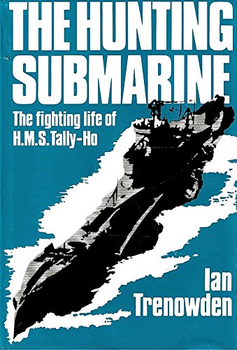 Stock image for Hunting Submarine: Fighting Life of H.M.S. "Tally-ho" for sale by WorldofBooks