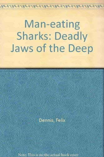 Imagen de archivo de Man-eating Sharks: Deadly Jaws of the Deep a la venta por WorldofBooks