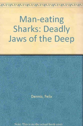 Stock image for Man-eating Sharks: Deadly Jaws of the Deep for sale by WorldofBooks