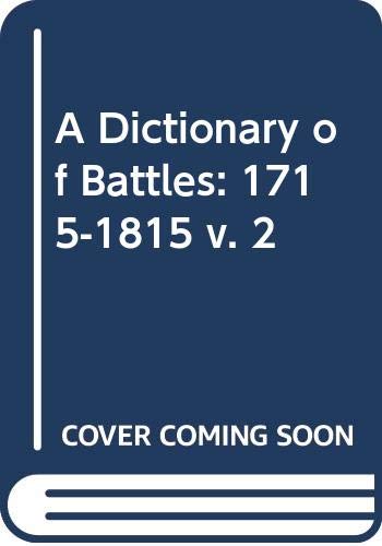 Stock image for A Dictionary of Battles: 1715-1815 v. 2 for sale by Winghale Books