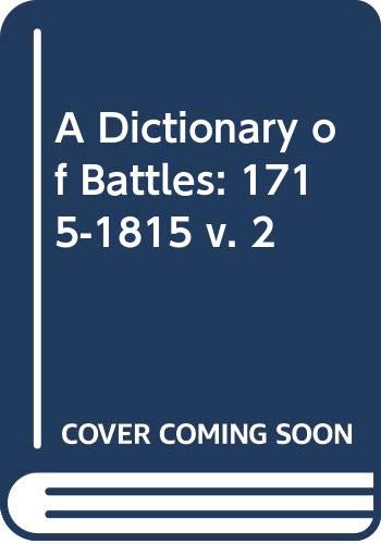 Stock image for A DICTIONARY OF BATTLES: 1715 - 1815 for sale by The Military History Bookshop