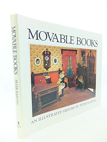 Stock image for Movable Books: An Illustrated History- Pages & Pictures of Folding, Revolving, Dissolving, Mechanical, Scenic, Panoramic, Dimensional, Changing, Pop-up and Other Novelty Books for sale by A Squared Books (Don Dewhirst)