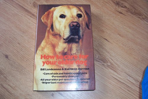 Stock image for HOW TO CARE FOR YOUR OLDER DOG. for sale by Cambridge Rare Books