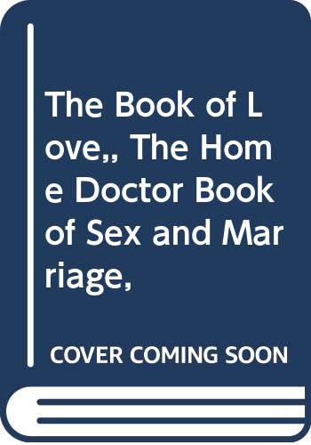 9780450047787: The Book of Love,, The Home Doctor Book of Sex and Marriage,