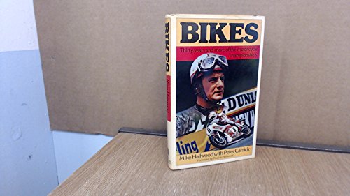 Bikes: Thirty Years and More of the Motor-Cycle World Championships (9780450048784) by Hailwood, Mike; Carrick, Peter