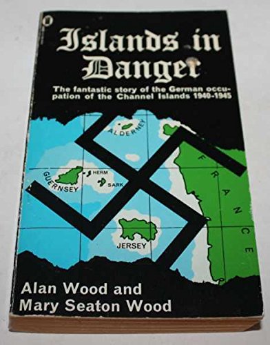 9780450049293: Islands in Danger; the Fantastic Story of the German Occupation of the Channel Islands 1940-1945