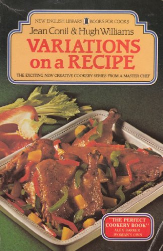 Variations on a Recipe: How to Create Your Own Original Dishes (9780450050596) by Jean Conil