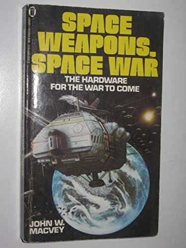 Stock image for Space Weapons, Space War: The Hardware for The War to Come for sale by The Book Exchange