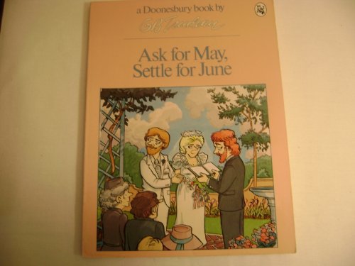 Beispielbild fr Ask for May, Settle for June: A Doonesbury book zum Verkauf von Ryde Bookshop Ltd