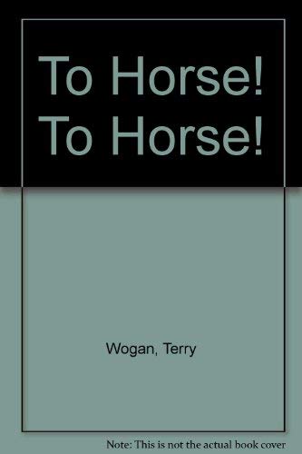 Stock image for To Horse! To Horse! for sale by Goldstone Books