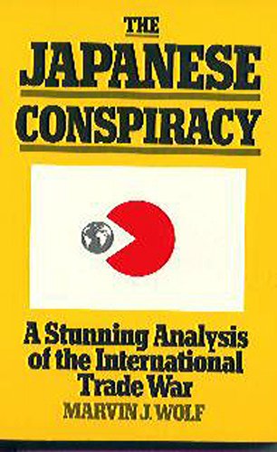 Stock image for The Japanese Conspiracy: The Plot to Dominate Industry Worldwide and How to Deal with It for sale by Wonder Book