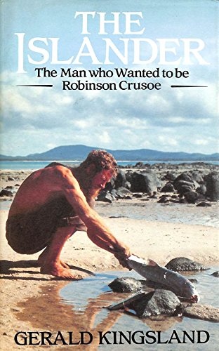 Beispielbild fr The Islander: The Man Who Wanted to Be Robinson Crusoe zum Verkauf von AardBooks