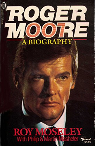 Roger Moore: A Biography (9780450393808) by Moseley, Roy; Masheter, Philip; Masheter, Martin