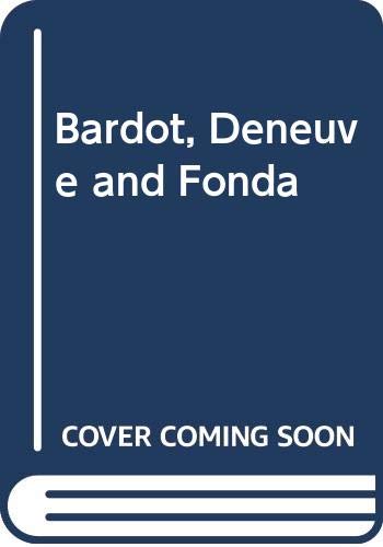 Imagen de archivo de Bardot, Deneuve and Fonda: The Memoirs of Roger Vadim a la venta por WorldofBooks