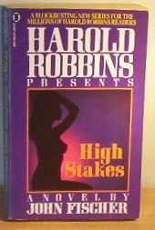 High Stakes: A Novel (Harold Robbins Presents) (9780450411045) by Fischer, John