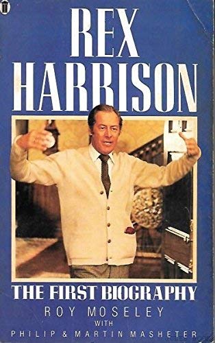 Rex Harrison: The First Biography (9780450421389) by Moseley, Roy; Masheter, Philip; Masheter, Martin