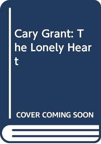 9780450425974: Cary Grant: The Lonely Heart