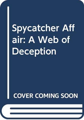 Imagen de archivo de The Spycatcher Affair : A Web of Deception a la venta por Better World Books