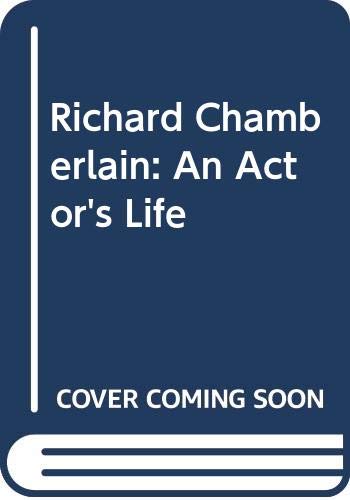 Stock image for Richard Chamberlain: An Actor's Life for sale by AwesomeBooks