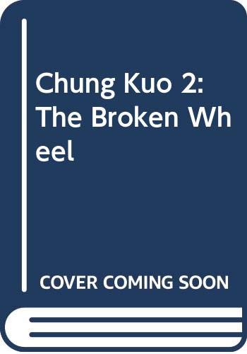 Beispielbild fr Chung Kuo 2: The Broken Wheel: Bk. 2 (The Chung Kuo) zum Verkauf von WorldofBooks