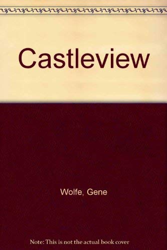 CASTLEVIEW. (9780450538506) by Wolfe, Gene