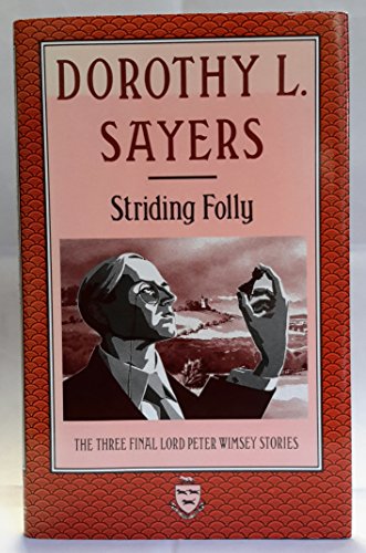 Stock image for Striding Folly The Three Final Lord Peter Wimsey Stories for sale by Peakirk Books, Heather Lawrence PBFA