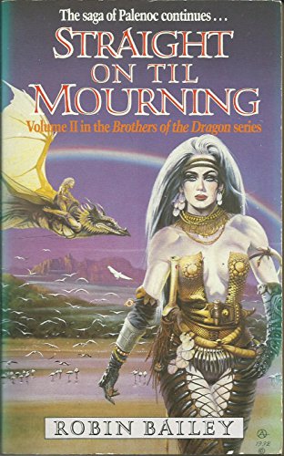 Straight On Til Mourning (Brothers of the Dragon, book 2) (9780450556722) by Robin Wayne Bailey