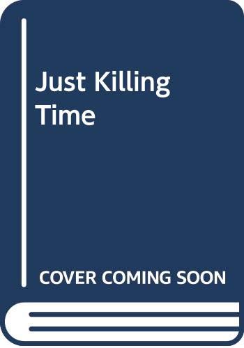 Beispielbild fr Just Killing Time zum Verkauf von WeBuyBooks 2