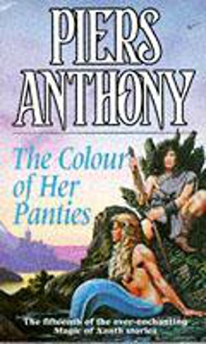 The Colour of Her Panties (The Magic of Xanth) (9780450582332) by Piers Anthony