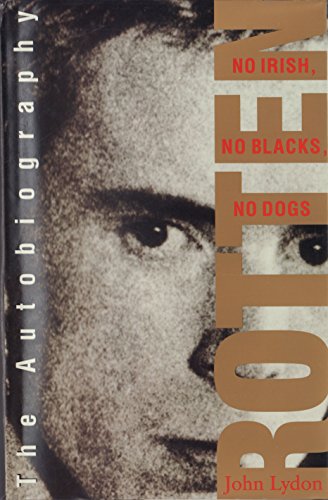 Stock image for Rotten: No Irish, No Blacks, No Dogs - The Authorised Autobiography, Johnny Rotten of the "Sex Pistols" for sale by Mike Conry