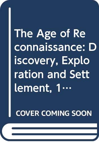 The Age of Reconnaissance: Discovery, Exploration and Settlement, 1450-1650 (Mentor Books) (9780451001702) by John H. Parry