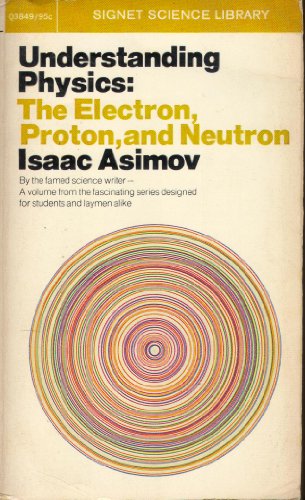 9780451003591: Understanding Physics the Electron Proton and Neutron