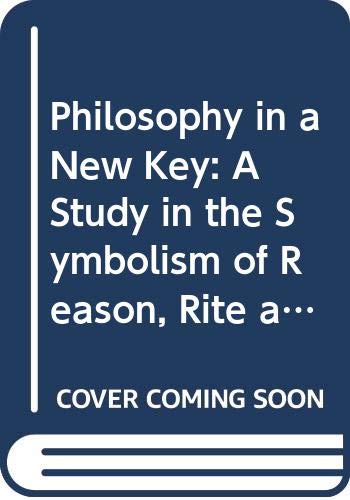 9780451003775: Philosophy in a New Key: A Study in the Symbolism of Reason, Rite and Art (Mentor Books)