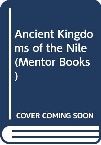 Beispielbild fr Ancient Kingdoms of the Nile (Mentor Books) Second Printing zum Verkauf von Kennys Bookshop and Art Galleries Ltd.